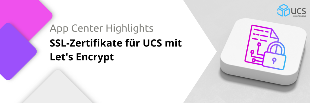 Blog Header App Center Highlights SSL-Zertifikate für UCS mit Let's Encrypt